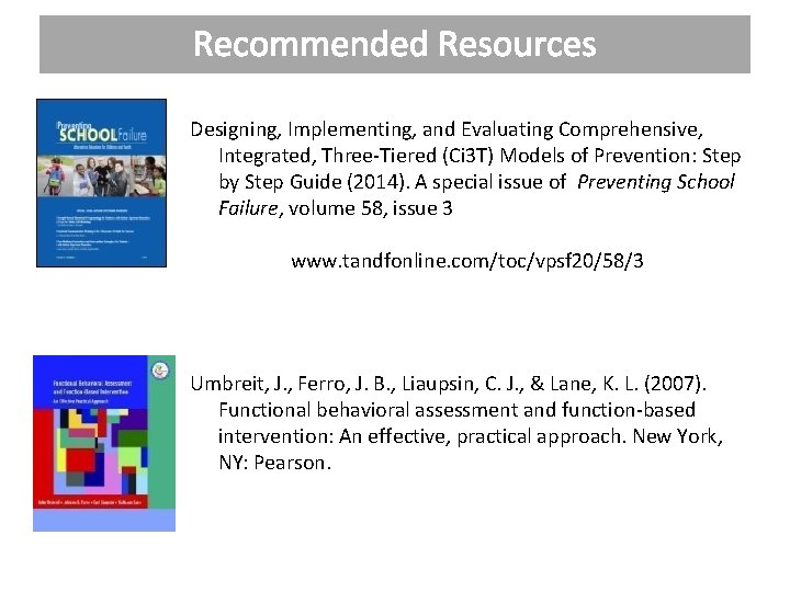 Recommended Resources Designing, Implementing, and Evaluating Comprehensive, Integrated, Three-Tiered (Ci 3 T) Models of