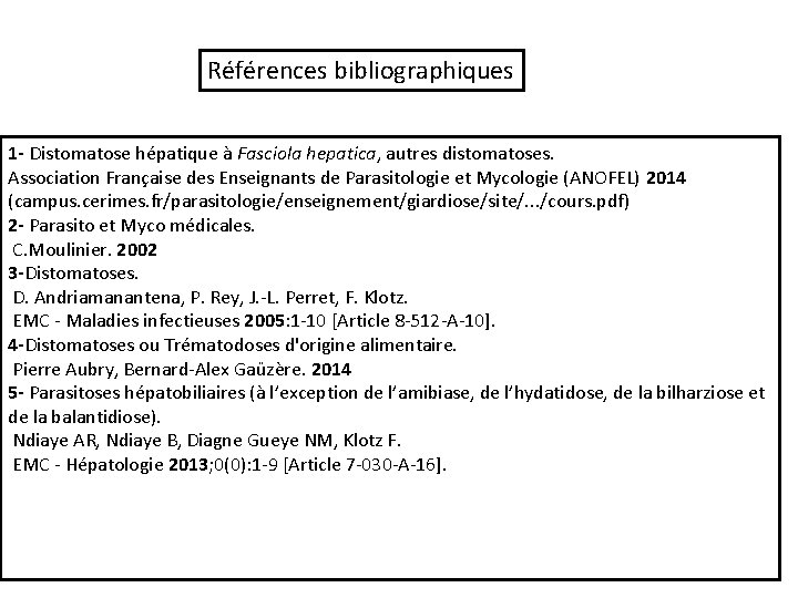 Références bibliographiques 1 - Distomatose hépatique à Fasciola hepatica, autres distomatoses. Association Française des