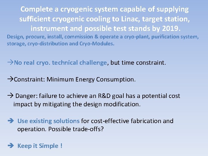 Complete a cryogenic system capable of supplying sufficient cryogenic cooling to Linac, target station,