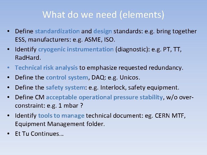 What do we need (elements) • Define standardization and design standards: e. g. bring