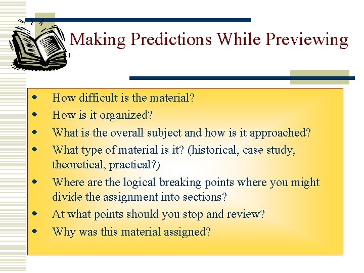 Making Predictions While Previewing w w w w How difficult is the material? How