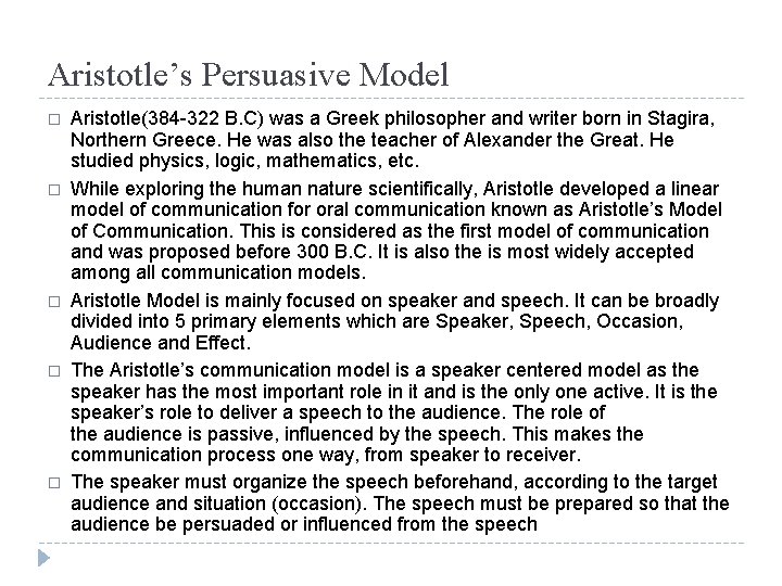 Aristotle’s Persuasive Model � � � Aristotle(384 -322 B. C) was a Greek philosopher