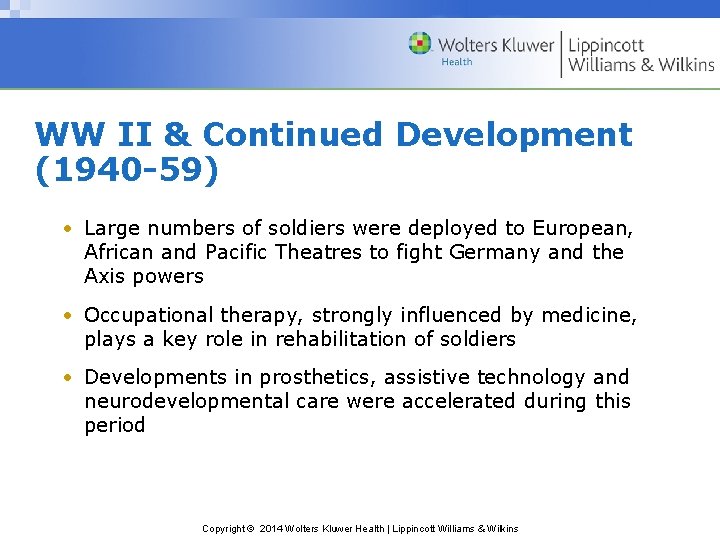 WW II & Continued Development (1940 -59) • Large numbers of soldiers were deployed