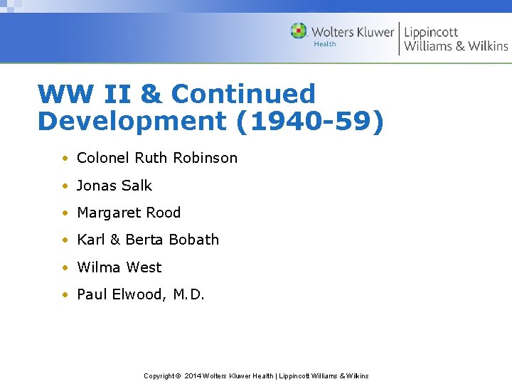 WW II & Continued Development (1940 -59) • Colonel Ruth Robinson • Jonas Salk
