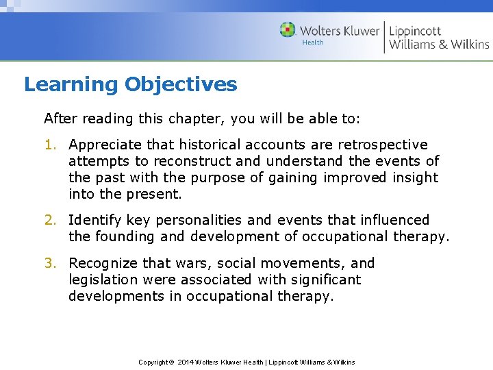 Learning Objectives After reading this chapter, you will be able to: 1. Appreciate that