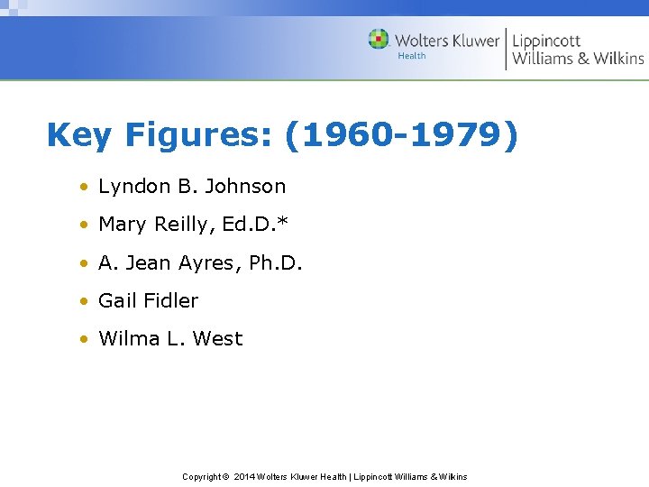 Key Figures: (1960 -1979) • Lyndon B. Johnson • Mary Reilly, Ed. D. *