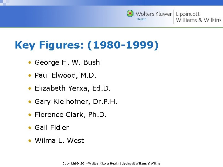 Key Figures: (1980 -1999) • George H. W. Bush • Paul Elwood, M. D.