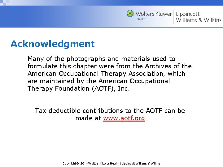 Acknowledgment Many of the photographs and materials used to formulate this chapter were from
