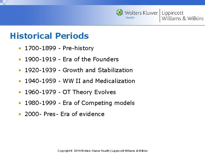 Historical Periods • 1700 -1899 - Pre-history • 1900 -1919 - Era of the