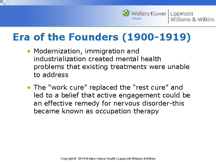 Era of the Founders (1900 -1919) • Modernization, immigration and industrialization created mental health