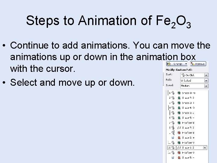 Steps to Animation of Fe 2 O 3 • Continue to add animations. You