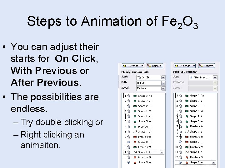 Steps to Animation of Fe 2 O 3 • You can adjust their starts