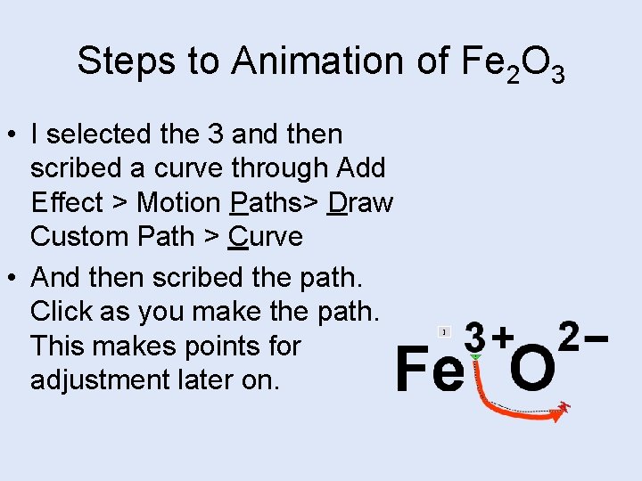Steps to Animation of Fe 2 O 3 • I selected the 3 and