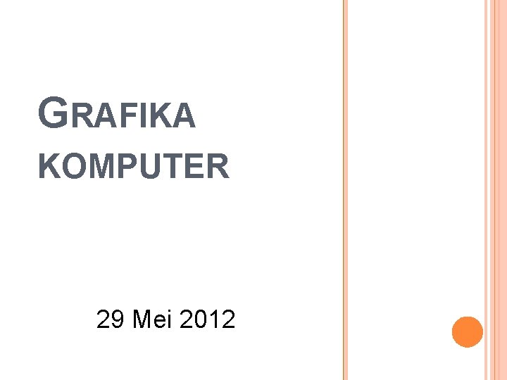 GRAFIKA KOMPUTER 29 Mei 2012 