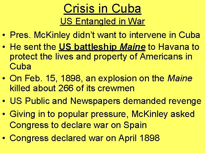 Crisis in Cuba • • • US Entangled in War Pres. Mc. Kinley didn’t