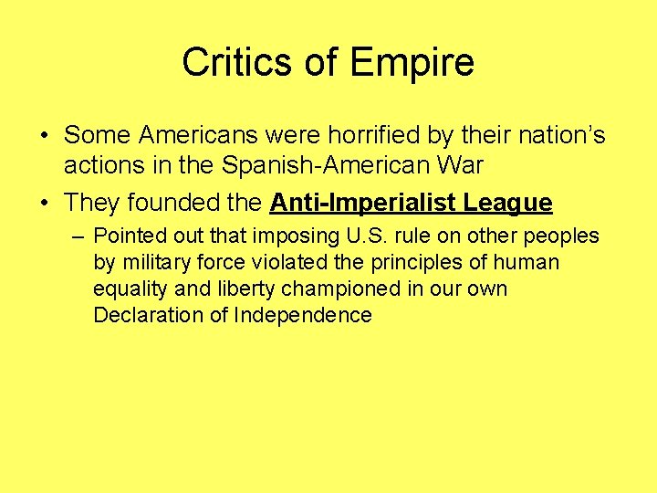 Critics of Empire • Some Americans were horrified by their nation’s actions in the