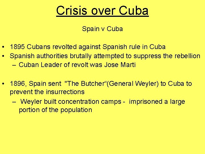 Crisis over Cuba Spain v Cuba • 1895 Cubans revolted against Spanish rule in