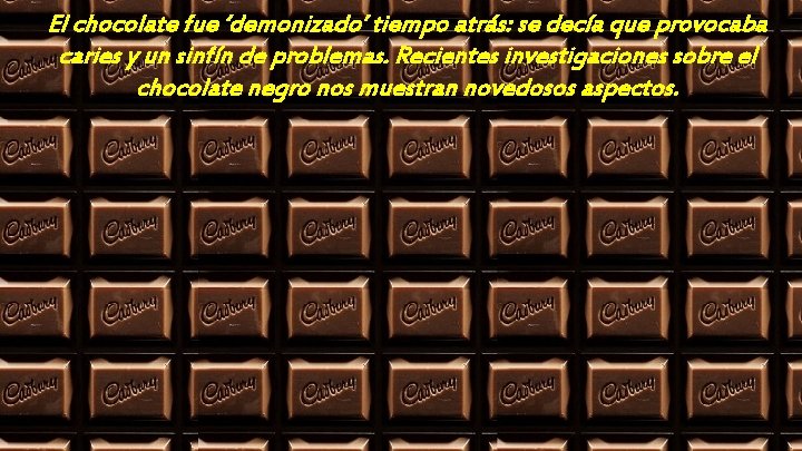 El chocolate fue ‘demonizado’ tiempo atrás: se decía que provocaba caries y un sinfín