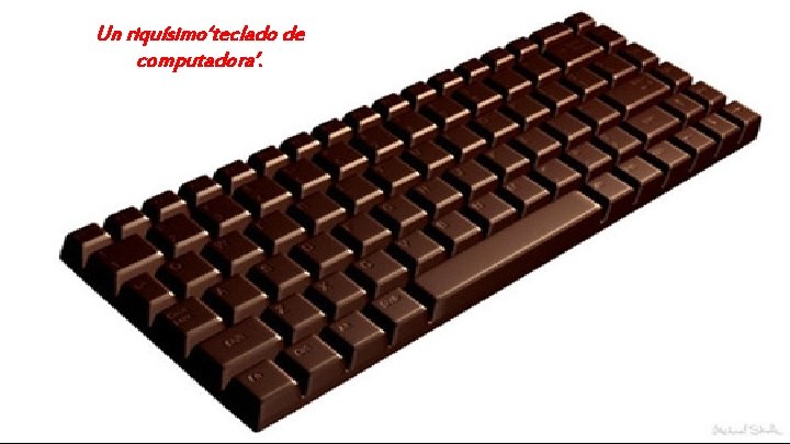 Un riquísimo‘teclado de computadora’. 