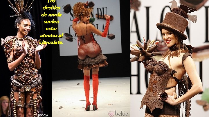 Los desfiles de moda suelen estar atentos al chocolate. 