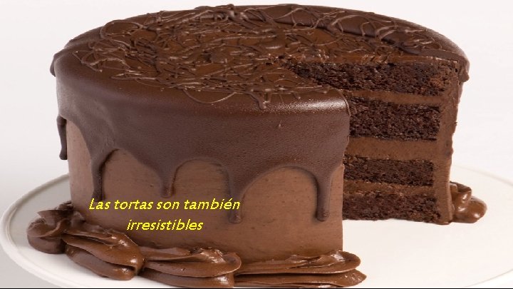 Las tortas son también irresistibles 
