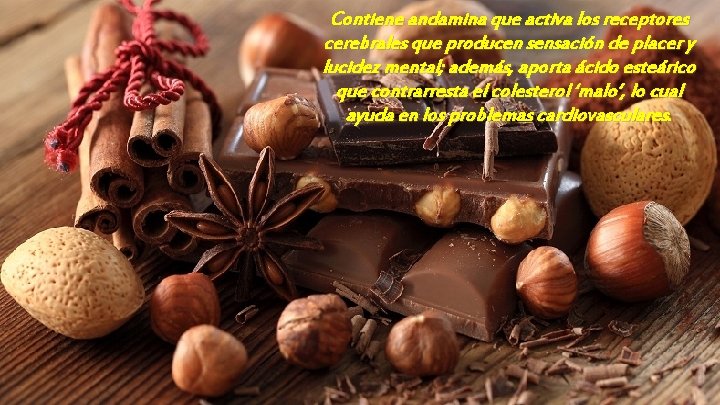 Contiene andamina que activa los receptores cerebrales que producen sensación de placer y lucidez
