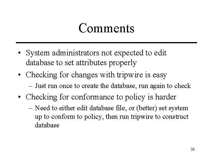 Comments • System administrators not expected to edit database to set attributes properly •