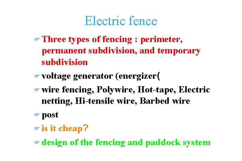 Electric fence F Three types of fencing : perimeter, permanent subdivision, and temporary subdivision