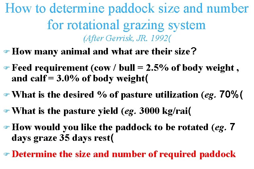 How to determine paddock size and number for rotational grazing system (After Gerrisk, JR.