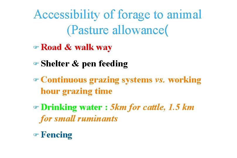 Accessibility of forage to animal (Pasture allowance( F Road & walk way F Shelter