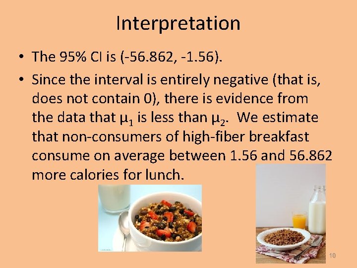Interpretation • The 95% CI is (-56. 862, -1. 56). • Since the interval