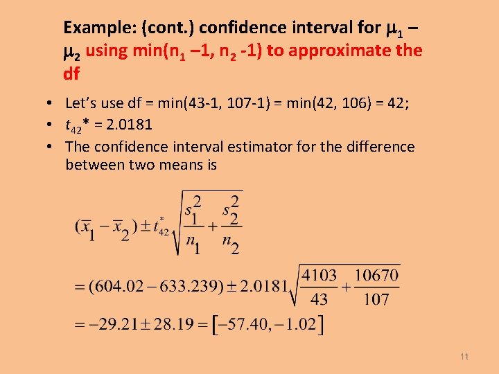 Example: (cont. ) confidence interval for 1 – 2 using min(n 1 – 1,