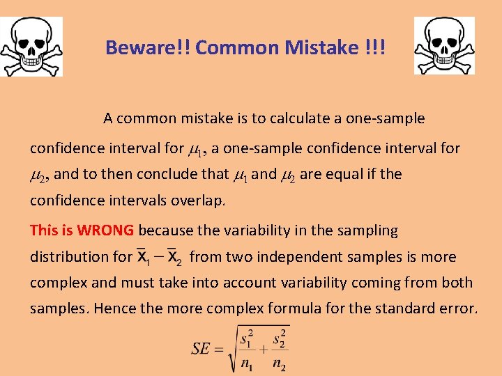 Beware!! Common Mistake !!! A common mistake is to calculate a one-sample confidence interval