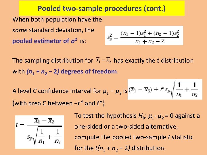 Pooled two-sample procedures (cont. ) When both population have the same standard deviation, the
