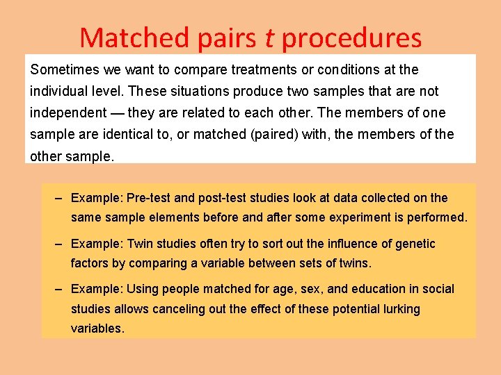 Matched pairs t procedures Sometimes we want to compare treatments or conditions at the