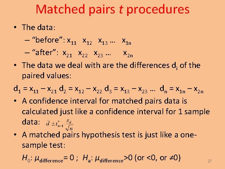Matched pairs t procedures • The data: – “before”: x 11 x 12 x