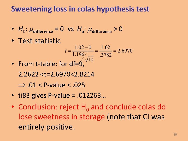 Sweetening loss in colas hypothesis test • H 0: mdifference = 0 vs Ha: