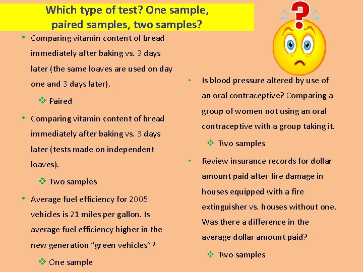 Which type of test? One sample, paired samples, two samples? • Comparing vitamin content