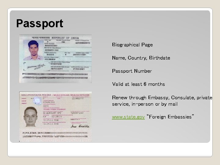 Passport Biographical Page Name, Country, Birthdate Passport Number Valid at least 6 months Renew