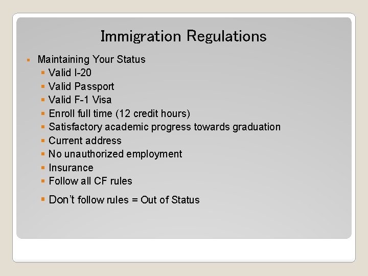 Immigration Regulations § Maintaining Your Status § Valid I-20 § Valid Passport § Valid
