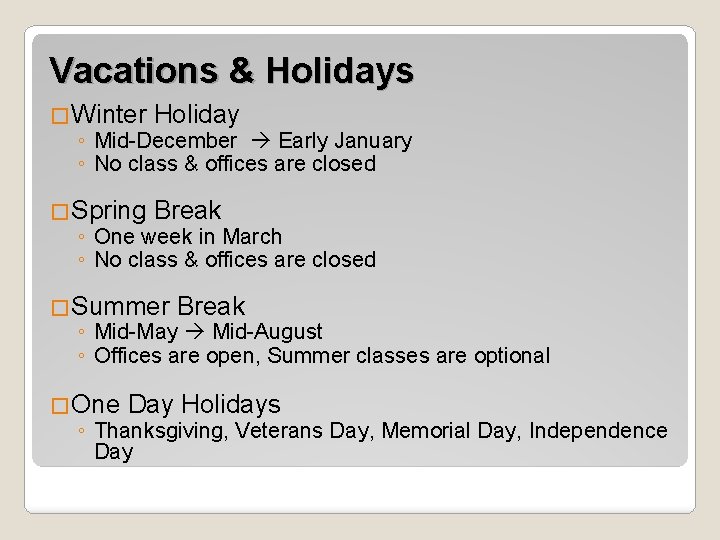 Vacations & Holidays �Winter Holiday ◦ Mid-December Early January ◦ No class & offices