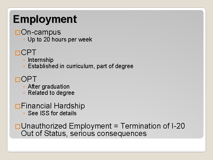 Employment �On-campus ◦ Up to 20 hours per week �CPT ◦ Internship ◦ Established