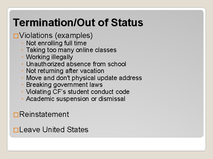 Termination/Out of Status �Violations (examples) ◦ Not enrolling full time ◦ Taking too many