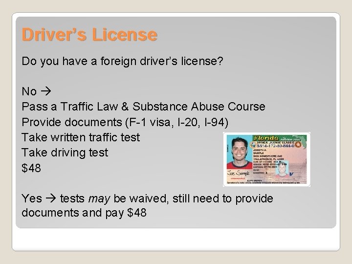 Driver’s License Do you have a foreign driver’s license? No Pass a Traffic Law