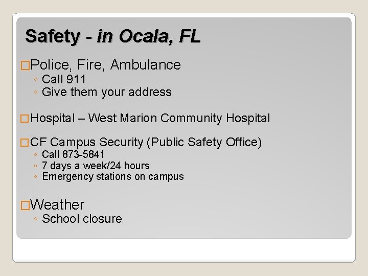 Safety - in Ocala, FL �Police, Fire, Ambulance ◦ Call 911 ◦ Give them