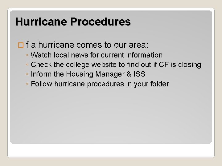 Hurricane Procedures �If a hurricane comes to our area: ◦ Watch local news for