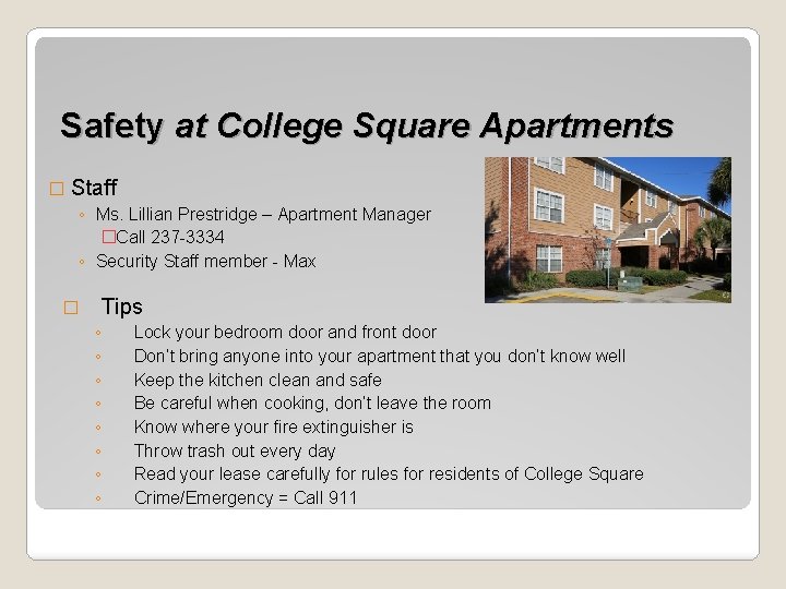 Safety at College Square Apartments � Staff ◦ Ms. Lillian Prestridge – Apartment Manager