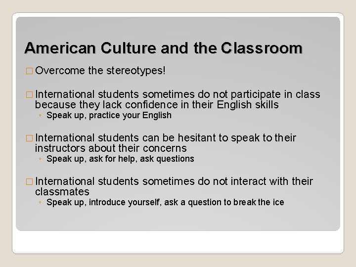 American Culture and the Classroom � Overcome the stereotypes! � International students sometimes do
