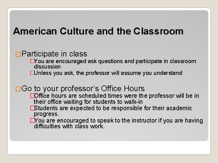 American Culture and the Classroom �Participate in class �You are encouraged ask questions and