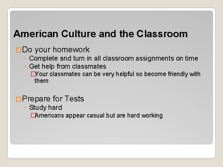 American Culture and the Classroom �Do your homework ◦ Complete and turn in all
